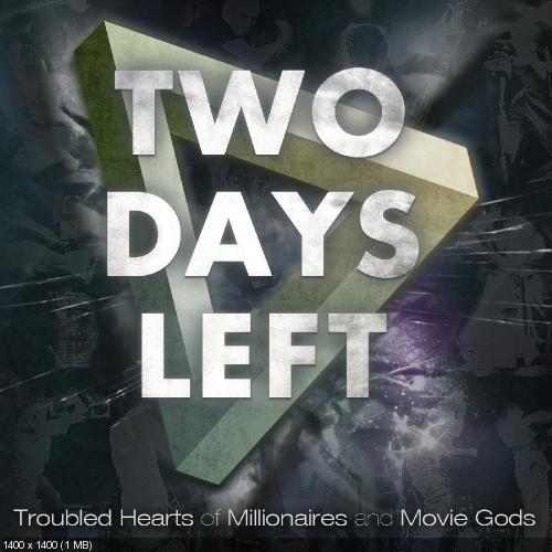 Two Days Left - Troubled Hearts of Millionaires and Movie Gods (EP) (2011)