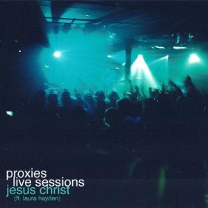 Proxies - Jesus Christ (ft. Laura Hayden) (New Track)